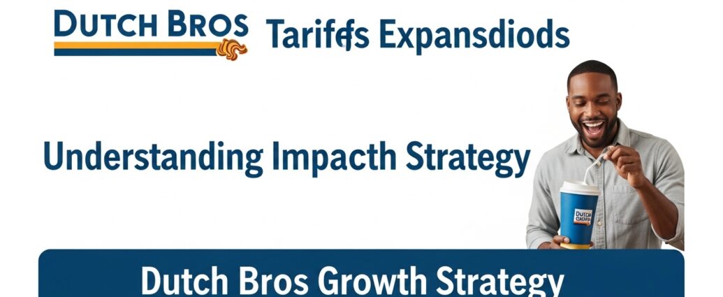 Dutch Bros Coffee Tariffs Expansion